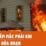ĐỪNG MẮC NHỮNG SAI LẦM NÀY KHI HOẢ HOẠN XẢY RA